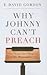 Why Johnny Can't Preach by T. David Gordon