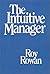 The Intuitive Manager by Roy Rowan (1986-04-30)