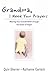 [ Grandma, I Need Your Prayers: Blessing Your Grandchildren Through the Power of Prayer[ GRANDMA, I NEED YOUR PRAYERS: BLESSING YOUR GRANDCHILDREN THROUGH THE POWER OF PRAYER ] By Sherrer, Quin ( Author )Jan-01-2002 Paperback By Sherrer, Quin ( Author ...