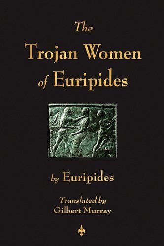 [The Trojan Women of Euripides] [By: Euripides] [July, 2010]