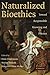 Naturalized Bioethics: Toward Responsible Knowing and Practice (2008-10-13)
