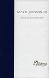 Glen D. Johnson, Sr. Vol. III: The Road to Washington (Oklahoma Statesmen Series) Glen D. Johnson, Sr. Vol. III: The Road to Washington (Oklahoma Statesmen Series)