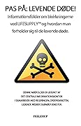PAS PÅ - LEVENDE DØDE! : INFORMATIONSFOLDER OM BIVIRKNINGERNE VED LIFESUPPLY OG HVORDAN MAN FORHOLDER SIG TIL DE LEVENDE DØDE