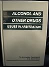 Alcohol and Other Drugs: Issues in Arbitration