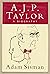 A.J.P. Taylor: A biography