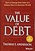 The Value of Debt: How to Manage Both Sides of a Balance Sheet to Maximize Wealth by Thomas J. Anderson (2013-09-16)