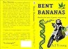 Bent Bananas: Ben...