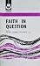 Faith in Question: Part II