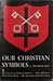 Our Christian symbols; by Friedrich Rest