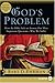 God's Problem: How the Bible Fails to Answer Our Most Important Question--Why We Suffer