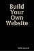 Build Your Own Website by Nidhi Agrawal