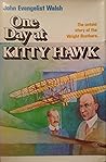 One Day at Kitty Hawk: The Untold Story of the Wright Brothers and the Airplane One Day at Kitty Hawk: The Untold Story of the Wright Brothers and the Airplane