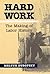 Hard Work: The Making of Labor History
