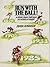 Run with the ball!: A brisk dash through 150 years of rugby