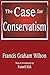 The Case for Conservatism by Francis Graham Wilson (2011-06-14)