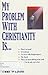 My Problem With Christianity Is...