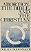 Abortion, the Bible, and the Christian