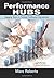 Performance Hubs: Engaging Teams in Focused Continuous Improvement Pap/Cdr edition by Roberts, Marc (2011) Paperback