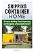 Shipping Container Home: All about Building Them, Organizing and Designing a Functional Interior! (Tiny House Living Guide) by Michael Hansen (2016-01-20)