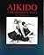Aikido: A Beginner's Text