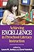 Achieving Excellence in Preschool Literacy Instruction (Solving Problems in Teaching of Literacy) (2007-11-28)