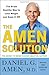 By Daniel G. Amen: The Amen Solution: The Brain Healthy Way to Lose Weight and Keep It Off