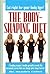 The Body-Shaping Diet: A Leading Woman's Health Specialist Reveals the Hormonal Secrets That Can Change Your Shape Forever