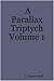 A Parallax Triptych Volume 1