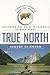 True North: Exploring the Great Wilderness by Bush Plane 1st edition by Erickson, George (2003) Paperback