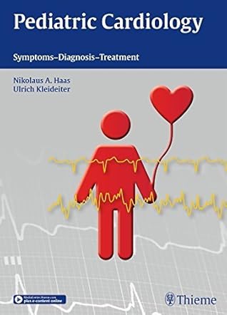 Pediatric Cardiology: Symptoms - Diagnosis - Treatment by Nikolaus A. Haas (2015-08-01)