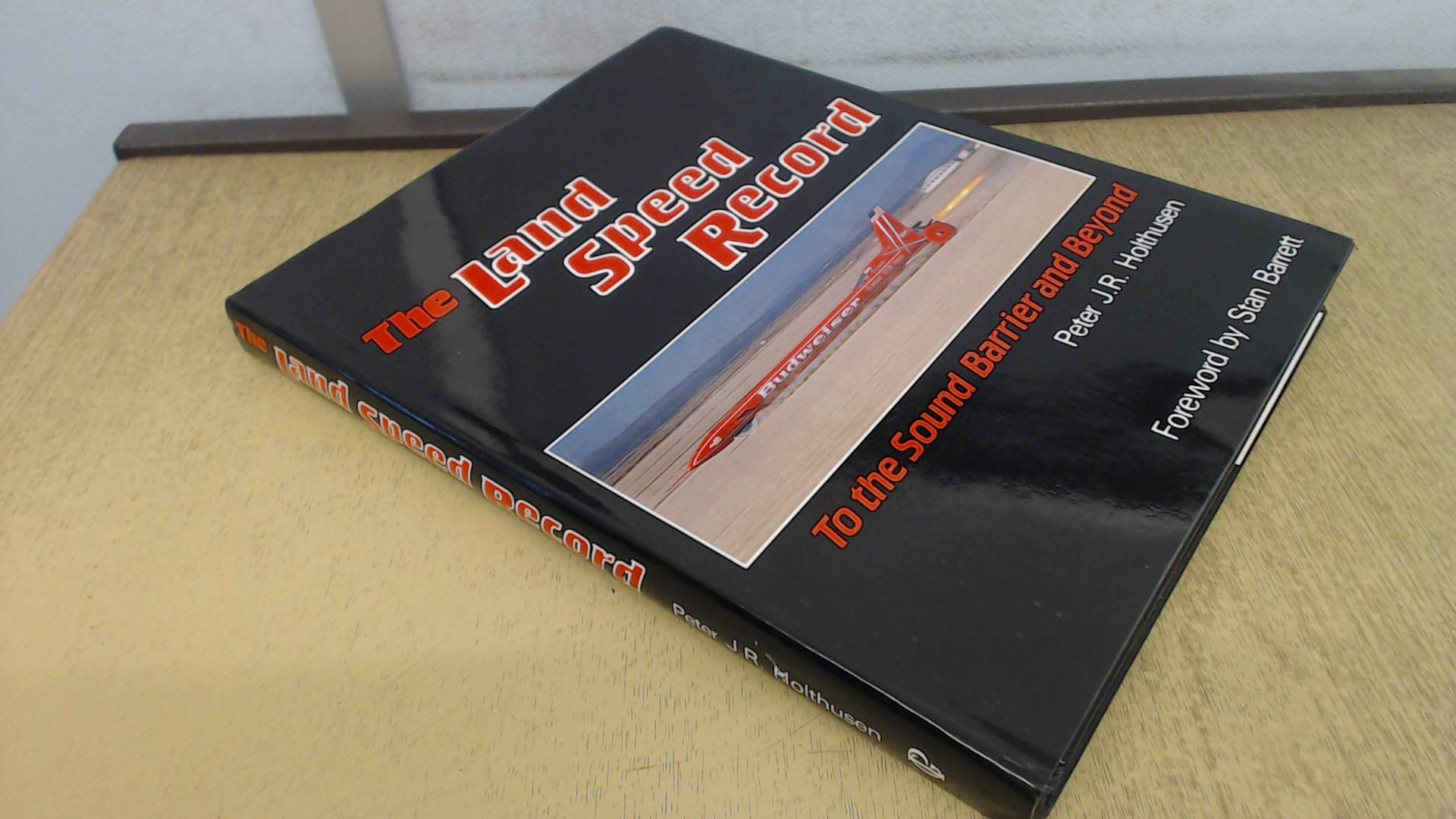 The land speed record: To the sound barrier and beyond (A Foulis motoring book)