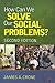 BUNDLE: Crone: How Can We Solve Our Social Problems?, 2e + CQ Researcher Social Problem