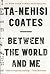 [By Ta-Nehisi Coates] Between the World and Me (Hardcover)【2018】by Ta-Nehisi Coates (Author) (Hardcover)