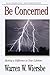 Be Concerned by Warren Wiersbe by Warren Wiersbe