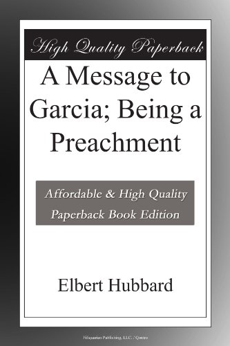 A Message to Garcia; Being a Preachment