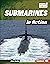 Submarines in Action (Military Machines (UpDog Books ™))