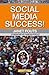 Social Media Success!: Practical Advice and Real World Examples for Social Media Engagement Using Social Networking Tools Like Linkedin, Twitter, Blogging and More by Fouts, Janet (2009)