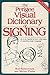The Perigee Visual Dictionary of Signing (Revised and Expanded Edition)