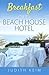 Breakfast at the Beach House Hotel by Judith Keim (2015-05-27)