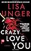 Crazy Love You A Novel by Lisa Unger (2016-03-29) by Lisa Unger