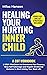Healing your hurting inner child: A CBT Workbook – 5 Step Program to Overcome Past Trauma, Stop Self-Sabotage, and Regain Emotional Balance to Start Living Your Best Life