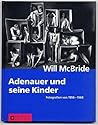 Adenauer Und Seine Kinder: Fotografien, 1956-1968