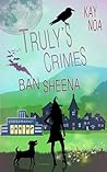 Ban Sheena (Truly's Crimes, #8) Ban Sheena (Truly's Crimes, #8)