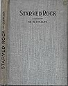 Starved Rock; A Chapter of Colonial History - 2nd Edition - R... by Eaton G. Osman