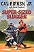 Cal Ripken, Jr.'s All-Stars: Super-sized Slugger by Cal Ripken Jr. (2012-03-06)