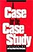 Case for the Case Study: 1st (First) Edition