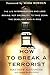 How to Break a Terrorist: The U.S. Interrogators Who Used Brains, Not Brutality, to Take Down the Deadliest Man in Iraq by Matthew Alexander (2011-07-19)