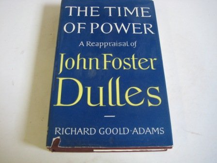 The Time of Power: a Reappraisal of John Foster Dulles (Hardcover)