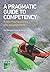 A Pragmatic Guide to Competency: Tools, Frameworks and Assessment by Jon Holt, Simon A. Perry (2011)