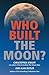 Who Built the Moon? by Christopher Knight